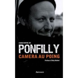 Caméra au poing Christophe de Ponfilly Arthaud