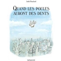 Quand les poules auront des dents André Bouchard Seuil Jeunesse