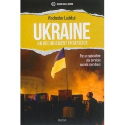 Ukraine : un déchirement fratricide Viacheslav Lashkul Macha publishing