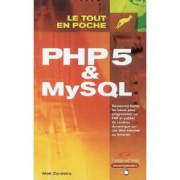 PHP 5 et MySQL : découvrez toutes les bases pour programmer en PHP et publier du contenu dynamique s Matt Zandstra CampusPress