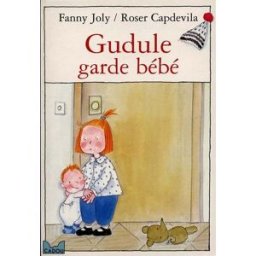 Gudule garde bébé Fanny Joly, Roser Capdevila Hachette Jeunesse