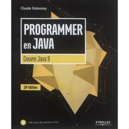 Programmer en Java : couvre Java 9 Claude Delannoy Eyrolles