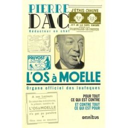 L'Os à moelle : 13 mai 1938-7 juin 1940 : anthologie Pierre Dac Omnibus