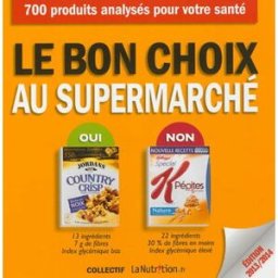 Le bon choix au supermarché : 700 aliments analysés thierry souccar T. Souccar
