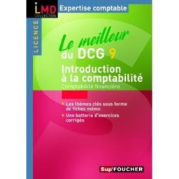 Le meilleur du DCG 9 : introduction à la comptabilité : comptabilité financière Michel Parruitte Sup'Foucher