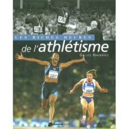 Les riches heures de l'athlétisme Gilles Navarro Mango-Sport