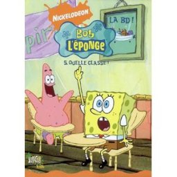 Bob l'éponge : la BD !. Vol. 5. Quelle classe ! Nickelodeon productions Jungle, TF1 livres