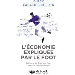 L'économie expliquée par le foot Ignacio Palacios-Huerta De Boeck supérieur