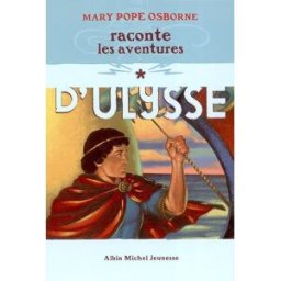 Mary Pope Osborne raconte les aventures d'Ulysse. Vol. 1 Mary Pope Osborne, Françoise de Guibert Albin Michel-Jeunesse