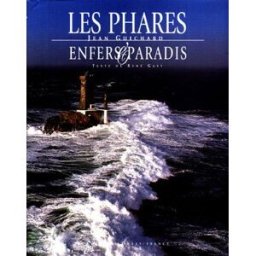 Les phares : enfers et paradis René Gast Ouest-France