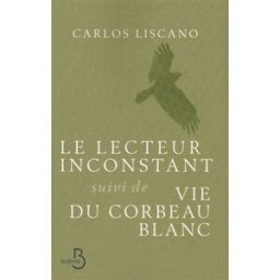 Le lecteur inconstant. Vie du corbeau blanc Carlos Liscano Belfond