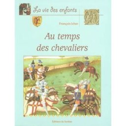 Au temps des chevaliers François Icher Sorbier