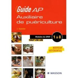 Guide AP-auxiliaire de puériculture : modules 1 à 8 du DPAP Jacqueline Gassier Elsevier Masson