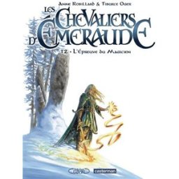 Les chevaliers d'Emeraude. Vol. 2. L'épreuve du magicien Anne Robillard, Tiburce Oger Casterman, M. Lafon