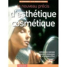Le nouveau précis d'esthétique cosmétique : préparation conforme aux nouveaux programmes des examens Micheline Hernandez, Marie-Madeleine Mercier-Fresnel Vigot