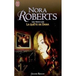 Les trois clés. Vol. 2. La quête de Dana Nora Roberts J'ai lu