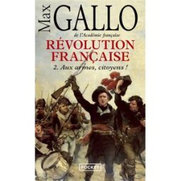 Révolution française. Vol. 2. Aux armes, citoyens ! : 1793-1799 Max Gallo Pocket