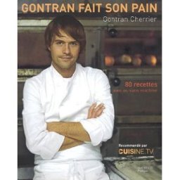 Gontran fait son pain : 80 recettes avec ou sans machine Gontran Cherrier Hachette Pratique