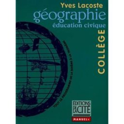 Géographie, éducation civique : tout le programme de la sixième à la troisième Yves Lacoste Ed. de la cité