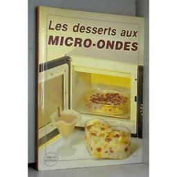 les desserts aux micro-ondes (utile et pratique) lansard monique s.a.e.p.