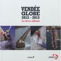 Vendée Globe, 2012-2013 : le livre officiel Pierre-François Bonneau Chêne