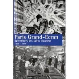 Paris Grand-Ecran : splendeurs des salles obscures, 1895-1945 musée carnavalet Paris-Musées