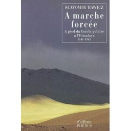 A marche forcée : à pied, du cercle polaire à l'Himalaya, 1941-1942 Slavomir Rawicz Phébus