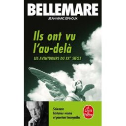 Les aventuriers du XXe siècle. Vol. 2. Ils ont vu l'au-delà : soixante histoires vraies et pourtant Pierre Bellemare, Jean-Marc Epinoux Le Livre de poche
