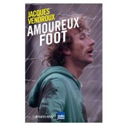 Amoureux foot Jacques Vendroux Calmann-Lévy, Radio-France
