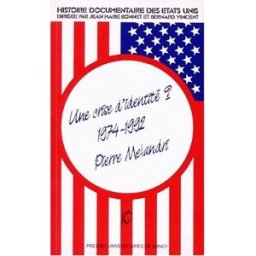 Histoire documentaire des Etats-Unis. Vol. 10. Une Crise d'identité ? melandri, pierre PUN-Editions universitaires de Lorraine