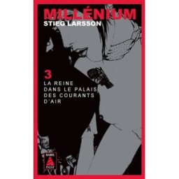 Millénium. Vol. 3. La reine dans le palais des courants d'air Stieg Larsson Actes Sud