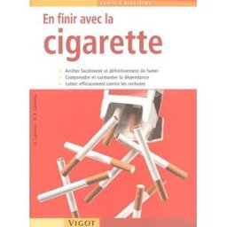 En finir avec la cigarette ! : arrêter facilement et définitivement de fumer, comprendre et surmonte Otmar Carewicz, Daniel Boris Carewicz Vigot