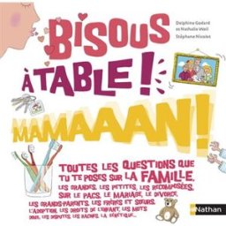 Bisous, à table ! mamaaan ! Delphine Godard, Nathalie Weil Nathan Jeunesse