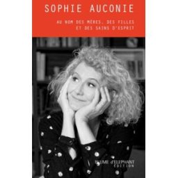 Au nom des mères, des filles et des sains d'esprit Sophie Auconie Plume d'éléphant édition