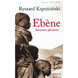 Ebène : aventures africaines Ryszard Kapuscinski Plon