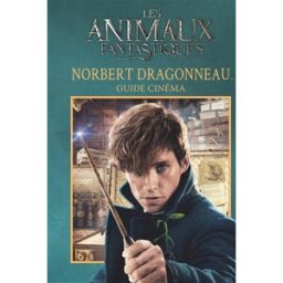 Les animaux fantastiques : Norbert Dragonneau : guide cinéma collectif,marie renier Gallimard-Jeunesse