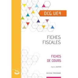 Fiches fiscales, DCG UE4 : fiches de cours : nouveau programme Agnès Lieutier Ed. Corroy