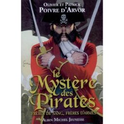 Le mystère des pirates : frères de sang, frères d'armes Olivier Poivre d'Arvor, Patrick Poivre d'Arvor Albin Michel-Jeunesse