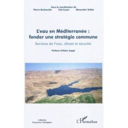 L'eau en Méditerranée : fonder une stratégie commune : services de l'eau, climat et sécurité, actes beckouche, pierre L'Harmattan