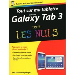 Tout sur ma tablette Samsung Galaxy Tab 3 pour les nuls Paul Durand Degranges First interactive