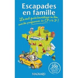 Escapades en famille : le seul guide touristique en lien avec les programmes du CP à la 3e ! Karine Filhoulaud Magnard jeunesse