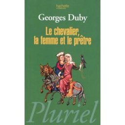 Le chevalier, la femme et le prêtre Georges Duby Hachette Littératures
