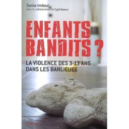 Enfants bandits ? : la violence des 3-13 ans dans les banlieues Sonia Imloul Ed. du Panama