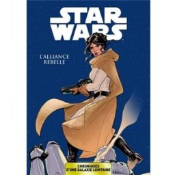 Star Wars : chroniques d'une galaxie lointaine. Vol. 4. L'Alliance rebelle xxx Panini comics