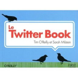 Le Twitter book Tim O'Reilly, Sarah Milstein First interactive