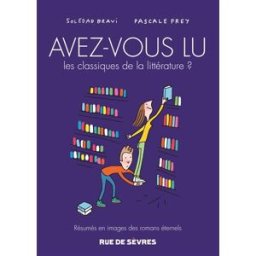 Avez-vous lu les classiques de la littérature ? : résumés en images des romans éternels. Vol. 3 Soledad Bravi, Pascale Frey Rue de Sèvres