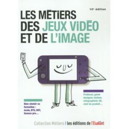 Les métiers des jeux vidéo et de l'image Jean-Michel Oullion L'Etudiant