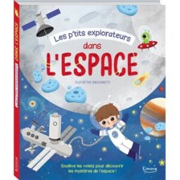 Les p'tits explorateurs dans l'espace sonia barretti Kimane éditions