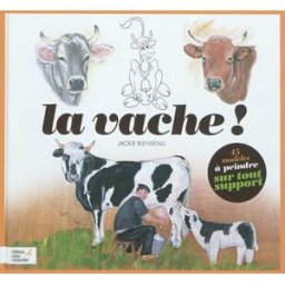 La vache ! : 45 modèles à peindre sur tout support Jackie Bienvenu D. Carpentier