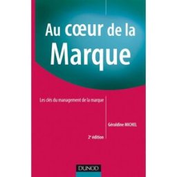 Au coeur de la marque : les clés du management de la marque Géraldine Michel Dunod